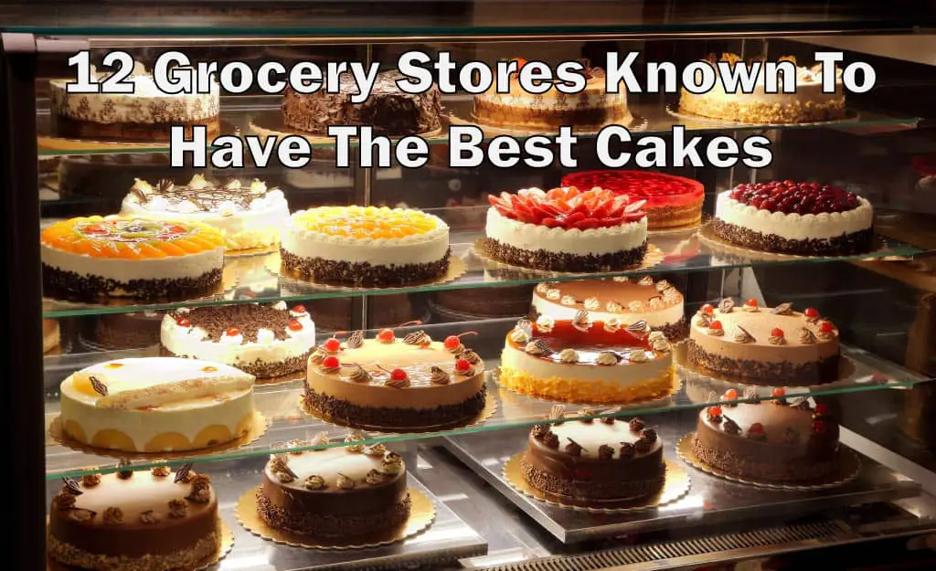 12 grocery stores with the best cakes