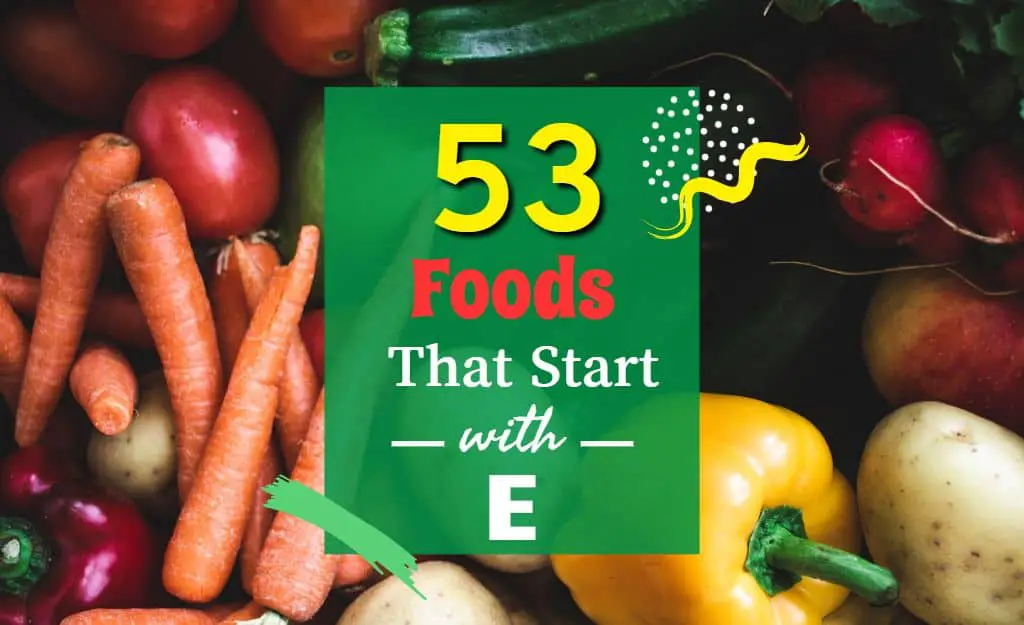 53 foods that start with E